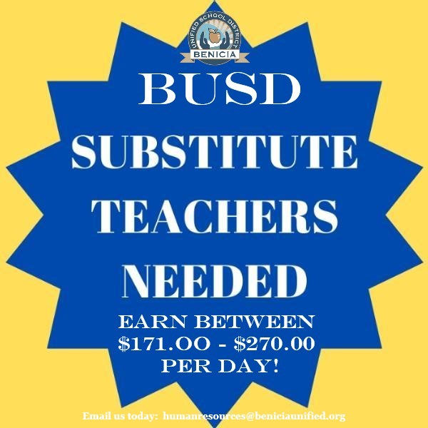 BUSD Substitute teacehrs needed earn between $171-$270 per day email us todayhumanresources@beniciaunified.org